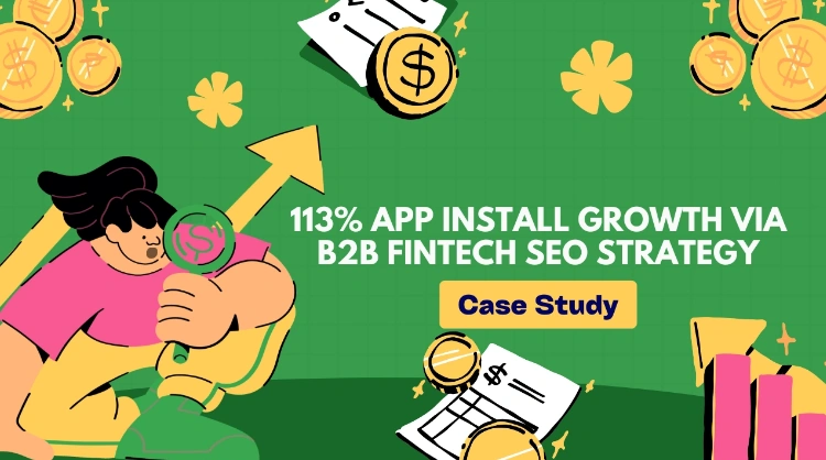 App Install Growth via B2B Fintech SEO Strategy