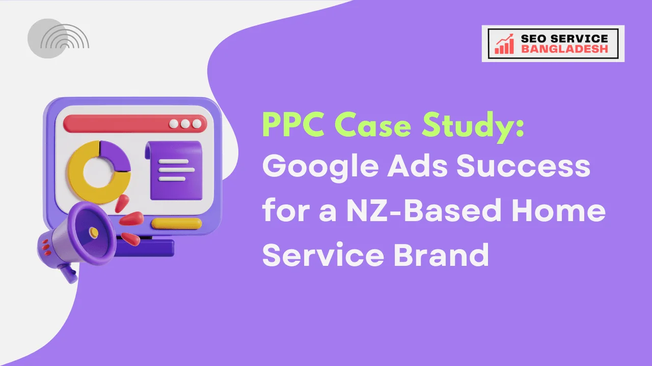 PPC Case Study Google Ads Success for NZ Home Service Brand