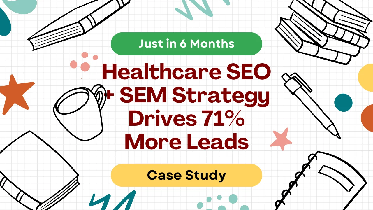 Healthcare SEO SEM Strategy Drives 71 percent More Leads