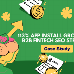 113% App Install Growth via B2B Fintech SEO Strategy
